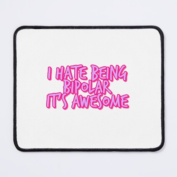 Item preview, I hate being bipolar its awesome by gabyiscool designed and sold by gabyiscool.