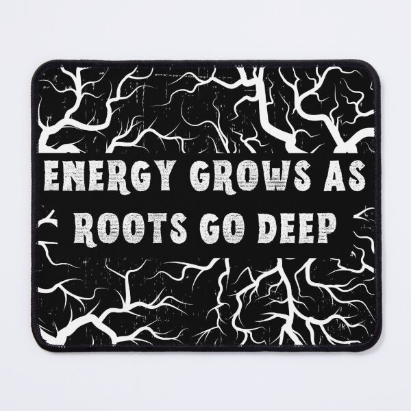 Item preview, Energy Grows as Roots Go Deep designed and sold by JAGA-ALIME.