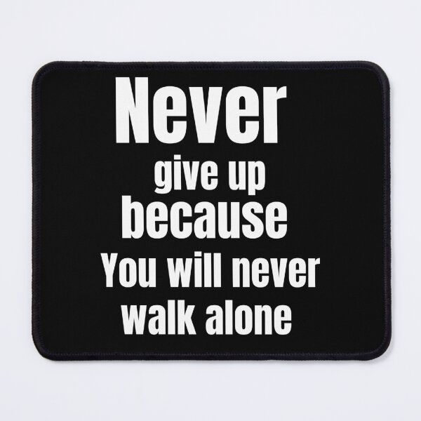 Item preview, Never give up because you will never walk alone designed and sold by Karim-Karem.