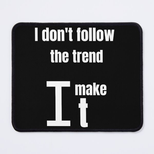Item preview, I don't follow the trend, I make it designed and sold by Karim-Karem.