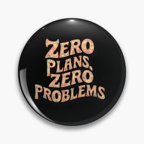 Item preview, Zero Plans Zero Problems designed and sold by Itsheartshop.
