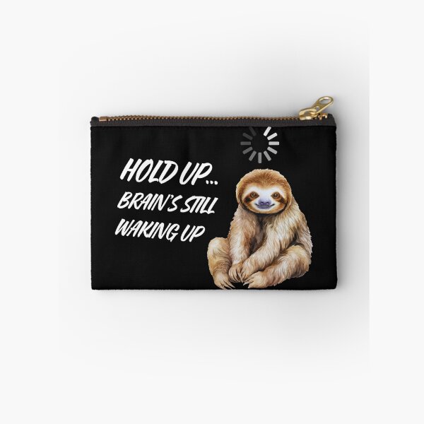 Item preview, Hold Up... Brain’s Still Waking Up - Funny Sloth Design designed and sold by darlwolf.