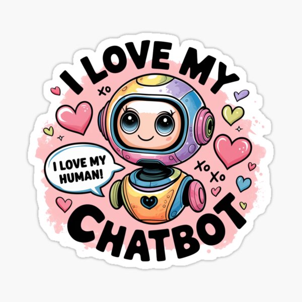 Item preview, I Love my Ai Chatbot Funny Cute AI Chatbot Memes Tshirts Stickers More designed and sold by 100xGifts.