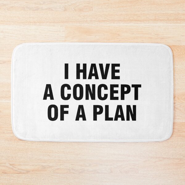 Item preview, I Have A Concept Of A Plan designed and sold by allthetees.