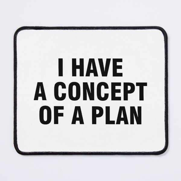 Item preview, I Have A Concept Of A Plan designed and sold by allthetees.
