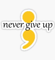 Never Give Up - Yellow Semi Colon Sticker