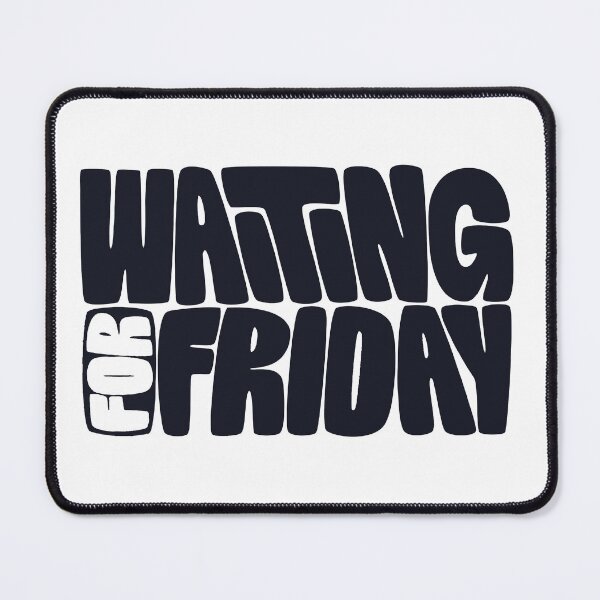 Item preview, Waiting for Friday designed and sold by BeUniqueCo.
