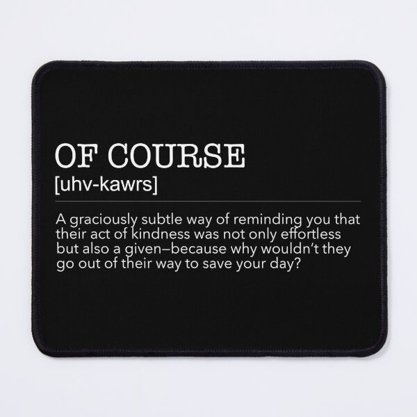 Item preview, Of Course Definition designed and sold by waterhutch.