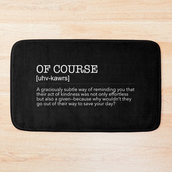 Item preview, Of Course Definition designed and sold by waterhutch.