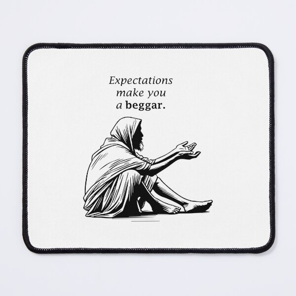 Item preview, Expectations Make You a Beggar - Minimalist Black-and-White motivation quation by kartick dutta  designed and sold by KARTICK DUTTA.