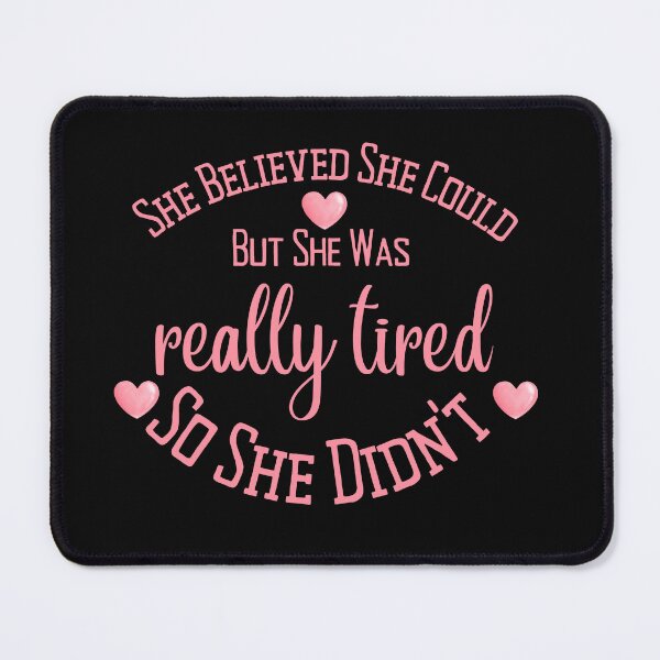 Item preview, Funny She Believed She Could But She Was Tired designed and sold by AlienOccupation.