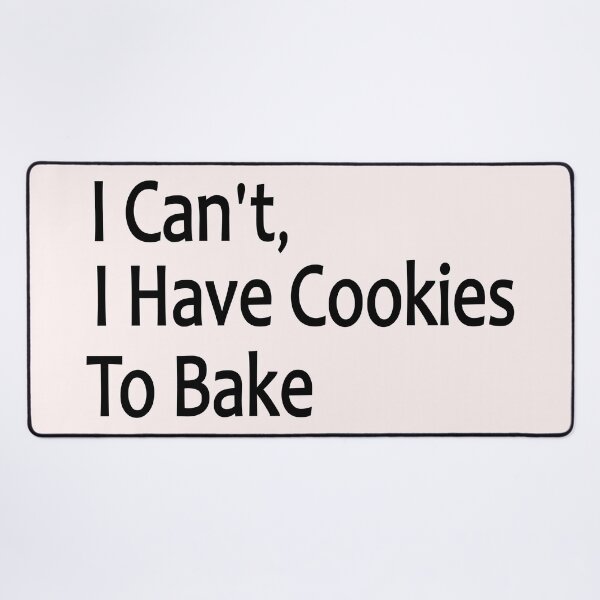 Item preview, I Can't I Have Cookies To Bake Funny Baker designed and sold by Art-Essa.