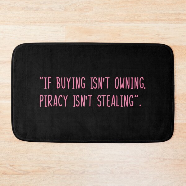 Item preview, if buying isn't owning, piracy isn't stealing designed and sold by WilliamsGFX.
