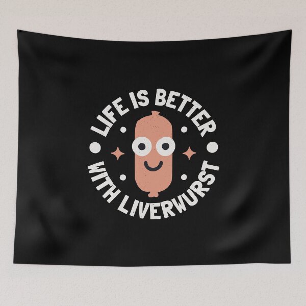 Item preview, Life Is Better With Liverwurst - German Sausage Liverwurst designed and sold by TomThornton.