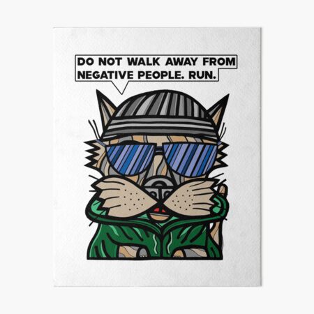 "Do not walk away from negative people, run." Art Board Print