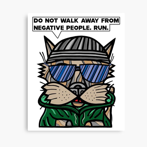 "Do not walk away from negative people, run." Canvas Print