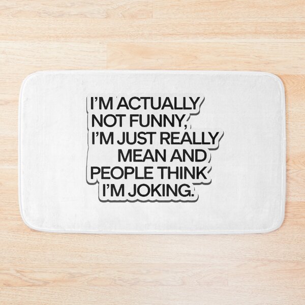 Item preview, I'm Actually Not Funny, I'm Just Really Mean - Sarcastic Design designed and sold by NiftyWrx.