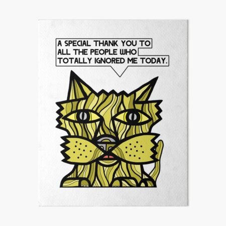 "A special thank you to all the people who totally ignored me today." Art Board Print