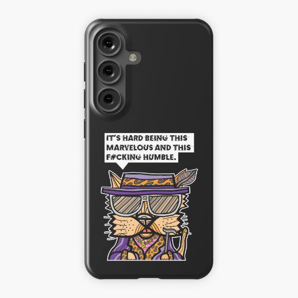 "It's hard being this marvelous and this f#cking humble." Samsung Galaxy Snap Case