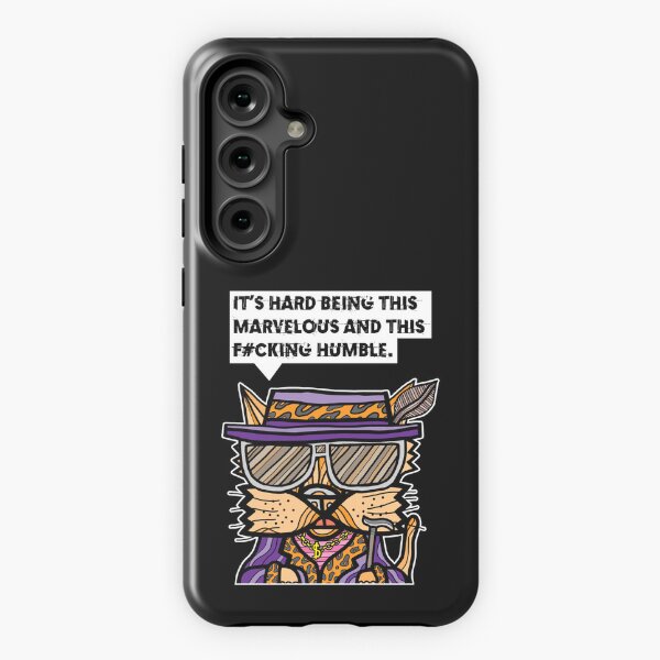 "It's hard being this marvelous and this f#cking humble." Samsung Galaxy Tough Case