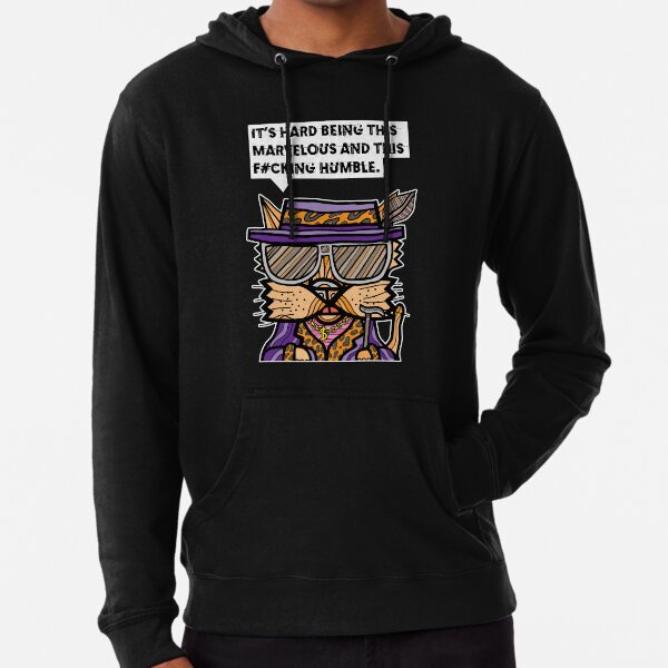 "It's hard being this marvelous and this f#cking humble." Lightweight Hoodie