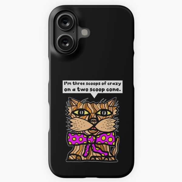 "I'm three scoops of crazy on a two scoop cone." iPhone Snap Case