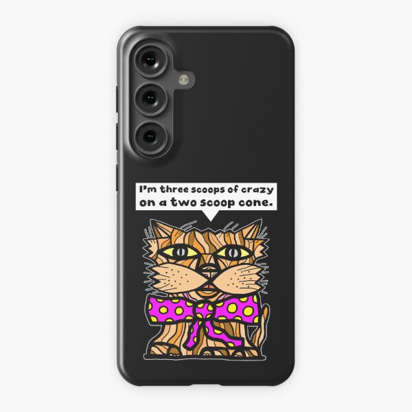 "I'm three scoops of crazy on a two scoop cone." Samsung Galaxy Snap Case