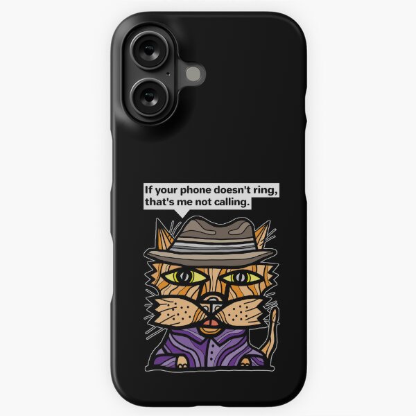 "If your phone doesn't ring, that's me not calling." iPhone Snap Case