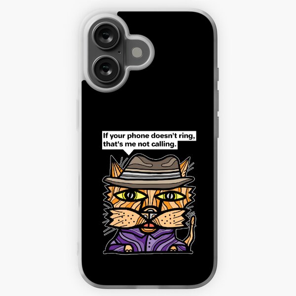 "If your phone doesn't ring, that's me not calling." iPhone Soft Case