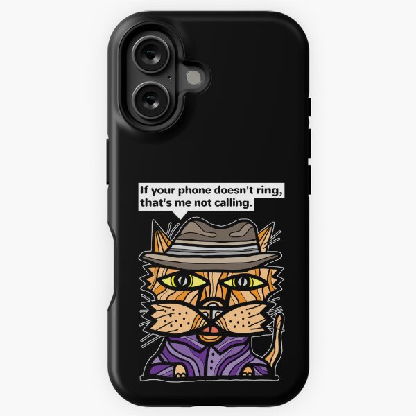 "If your phone doesn't ring, that's me not calling." iPhone Tough Case