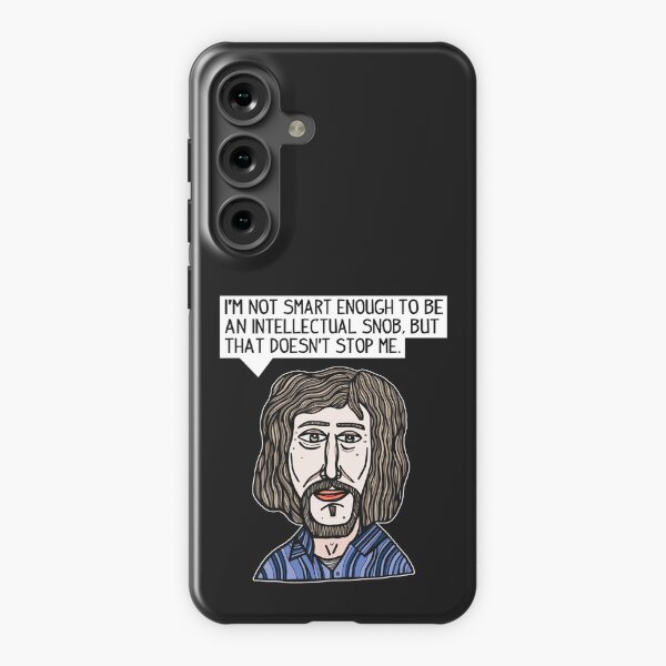 "I'm not smart enough to be an intellectual snob, but that doesn't stop me." Samsung Galaxy Snap Case