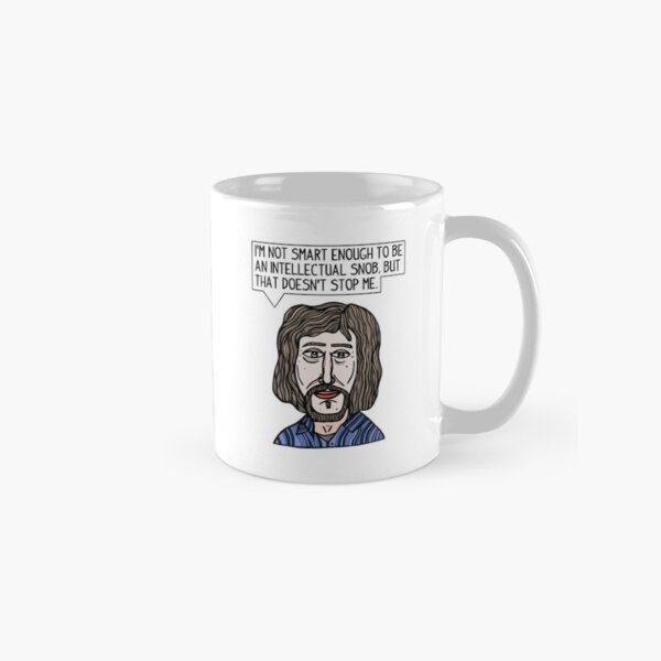 "I'm not smart enough to be an intellectual snob, but that doesn't stop me." Classic Mug