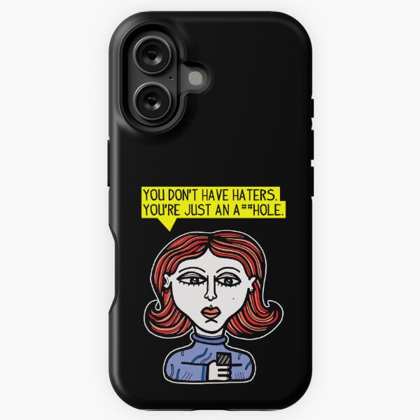 "You don't have haters, you're just an a##hole." iPhone Tough Case