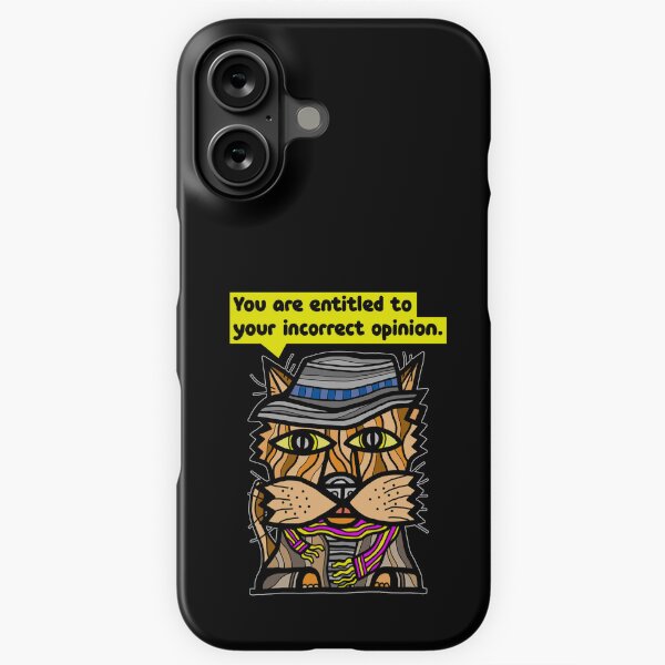 "You are entitled to your incorrect opinion." iPhone Snap Case