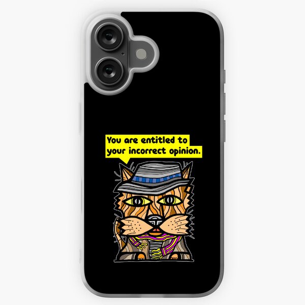 "You are entitled to your incorrect opinion." iPhone Soft Case