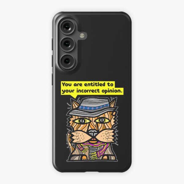 "You are entitled to your incorrect opinion." Samsung Galaxy Snap Case