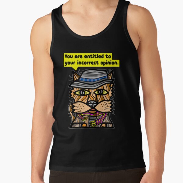 "You are entitled to your incorrect opinion." Tank Top