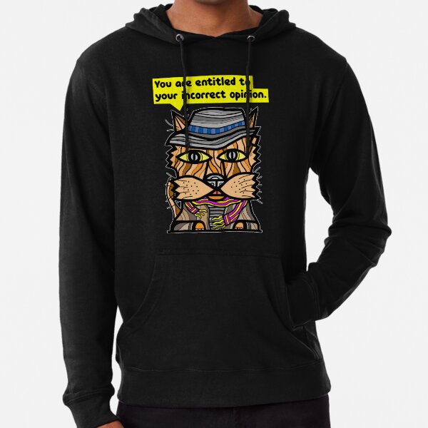 "You are entitled to your incorrect opinion." Lightweight Hoodie