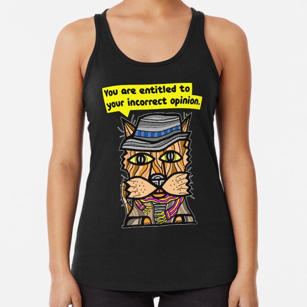 "You are entitled to your incorrect opinion." Racerback Tank Top