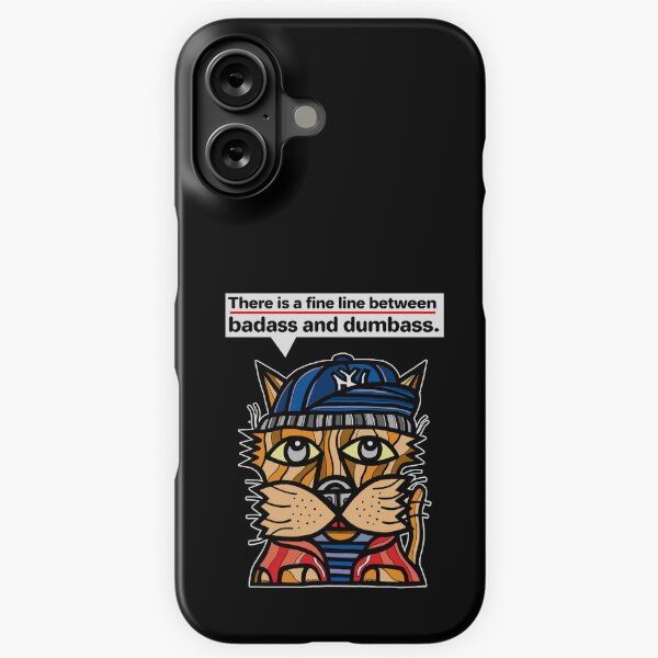 "There is a fine line between badass and dumbass." iPhone Snap Case