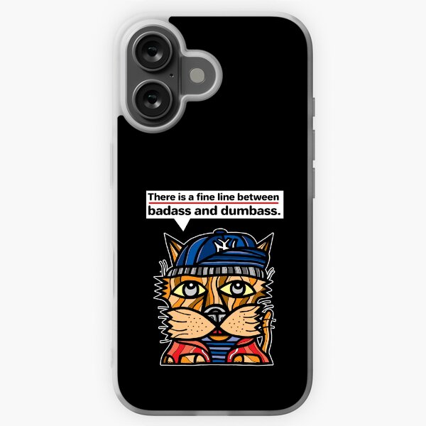 "There is a fine line between badass and dumbass." iPhone Soft Case