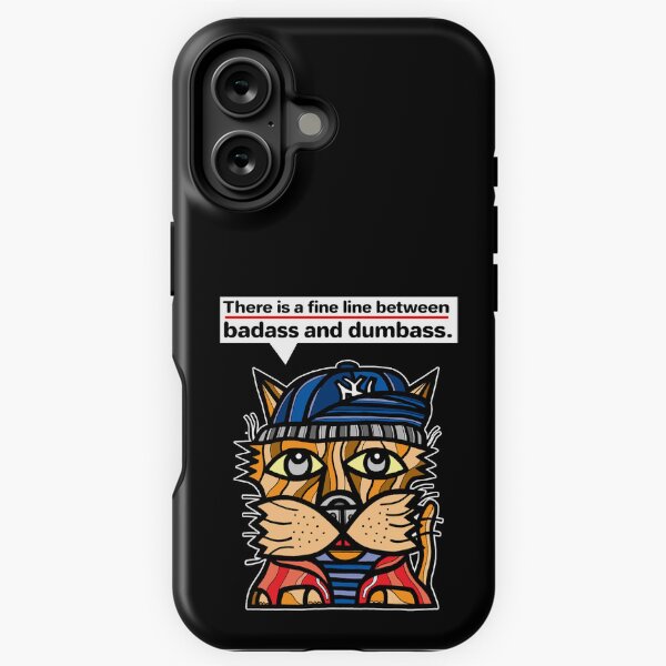 "There is a fine line between badass and dumbass." iPhone Tough Case