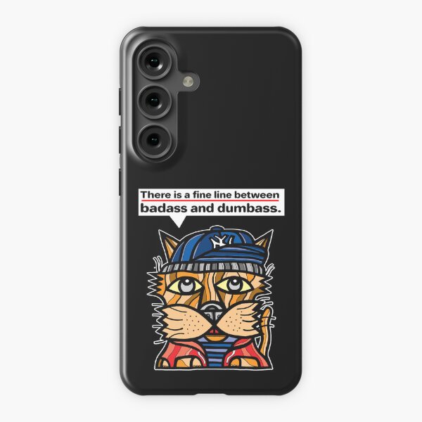 "There is a fine line between badass and dumbass." Samsung Galaxy Snap Case