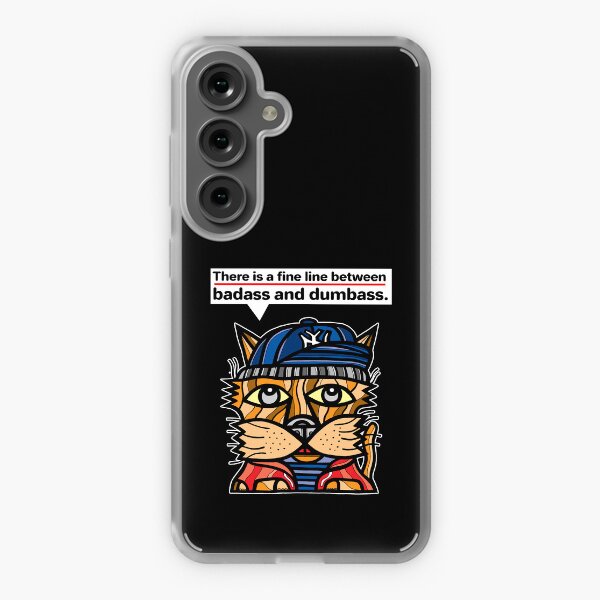 "There is a fine line between badass and dumbass." Samsung Galaxy Soft Case