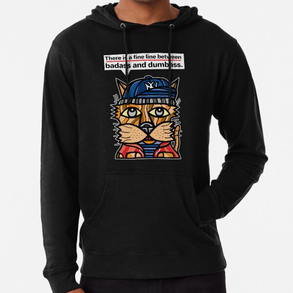 "There is a fine line between badass and dumbass." Lightweight Hoodie