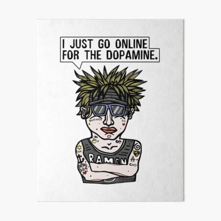 "I just go online for the dopamine." Art Board Print