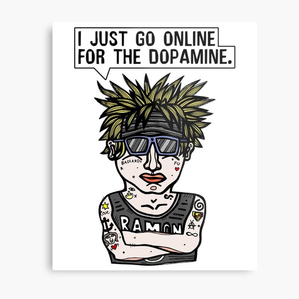 "I just go online for the dopamine." Metal Print