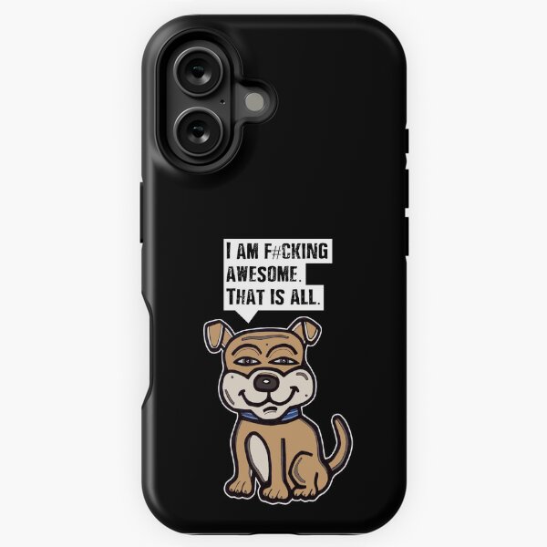 "I am f#cking awesome, that is all." iPhone Tough Case