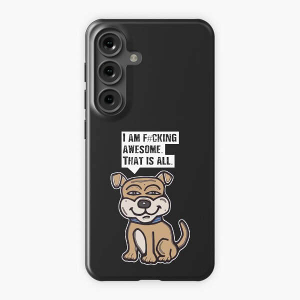 "I am f#cking awesome, that is all." Samsung Galaxy Snap Case