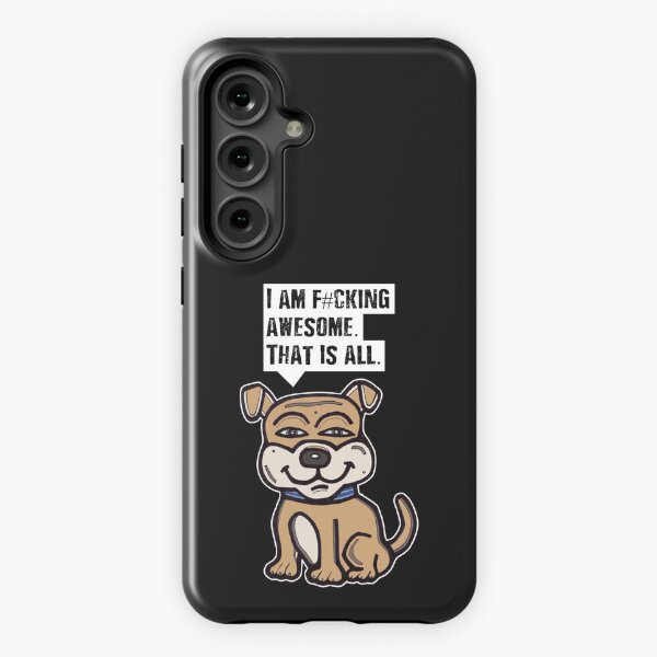 "I am f#cking awesome, that is all." Samsung Galaxy Tough Case